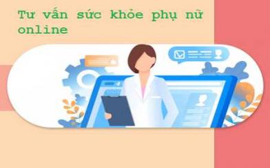 Tư vấn sức khỏe phụ nữ online miễn phí ở Hà Nội