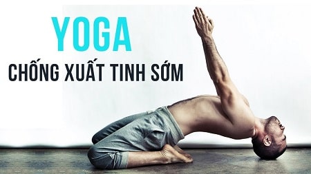 Tập Yoga là cách giúp cải thiện sức khỏe sinh lý nam